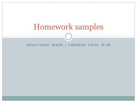 ANALYZING MAPS – CHINESE CIVIL WAR Homework samples.