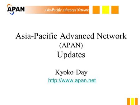 Asia-Pacific Advanced Network (APAN) Updates Kyoko Day