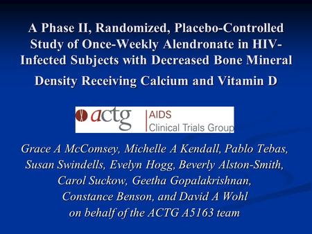 A Phase II, Randomized, Placebo-Controlled Study of Once-Weekly Alendronate in HIV- Infected Subjects with Decreased Bone Mineral Density Receiving Calcium.