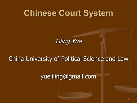 1 Chinese Court System Liling Yue China University of Political Science and Law