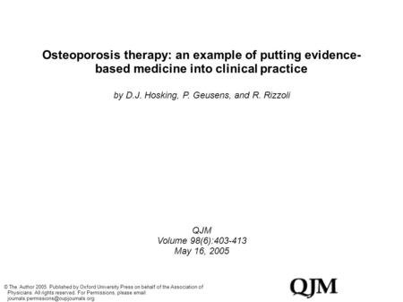 Osteoporosis therapy: an example of putting evidence- based medicine into clinical practice by D.J. Hosking, P. Geusens, and R. Rizzoli QJM Volume 98(6):403-413.