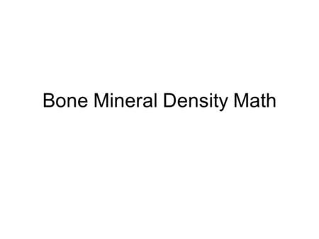 Bone Mineral Density Math. Dual-energy X-ray absorptiometry (DEXA). This is the most accurate way to measure BMD. It uses two different X-ray beams to.