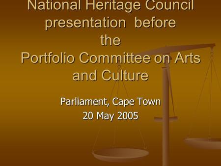 National Heritage Council presentation before the Portfolio Committee on Arts and Culture Parliament, Cape Town 20 May 2005.