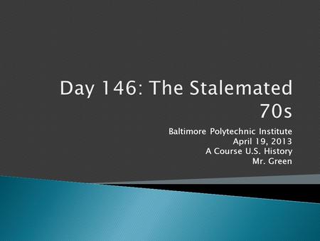Baltimore Polytechnic Institute April 19, 2013 A Course U.S. History Mr. Green.