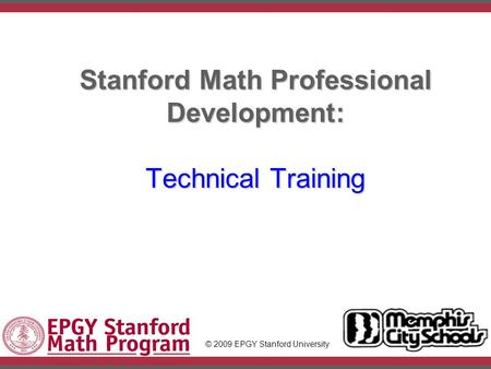 IntroductionSlide #1 Stanford Math Professional Development: Technical Training © 2009 EPGY Stanford University.