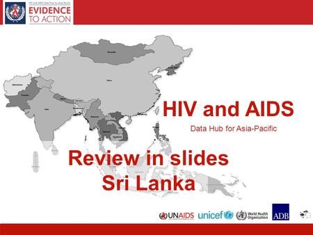 1 HIV and AIDS Data Hub for Asia-Pacific Review in slides Sri Lanka.