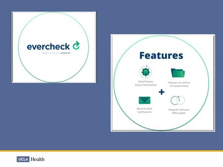 The EverCheck Process  A paperless system for license verification and ongoing monitoring  It only applies to licenses that have an online primary source.
