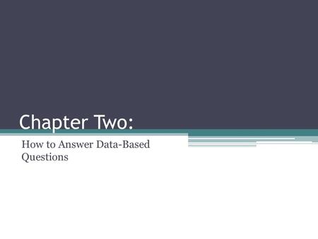 Chapter Two: How to Answer Data-Based Questions. Chapter Objective & TEKS Objective ▫Applying critical-thinking skills to organize and use information.