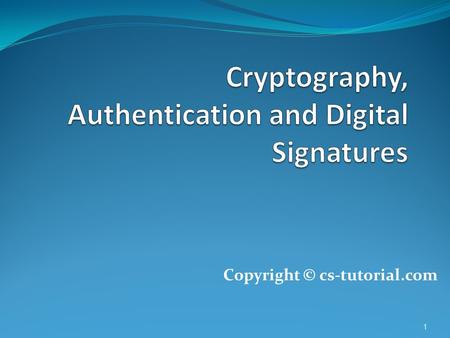 Cryptography, Authentication and Digital Signatures
