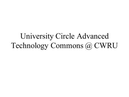 University Circle Advanced Technology CWRU.