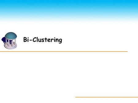 Bi-Clustering. 2 Data Mining: Clustering Where K-means clustering minimizes.