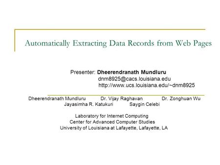 Automatically Extracting Data Records from Web Pages Presenter: Dheerendranath Mundluru