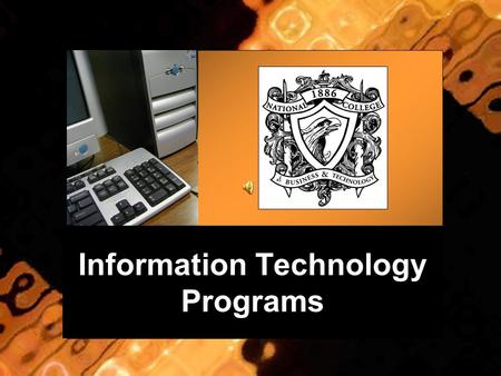 Information Technology Programs. Why major in IT? “...Total US IT employment is predicted to double in this decade. Similarly, the security of computer.