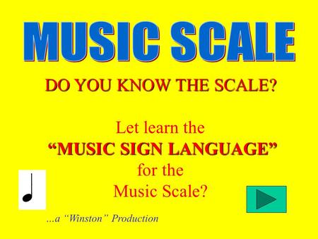 DO YOU KNOW THE SCALE? Let learn the “MUSIC SIGN LANGUAGE” for the Music Scale? …a “Winston” Production.