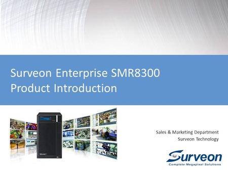 Surveon Enterprise SMR8300 Product Introduction Sales & Marketing Department Surveon Technology.