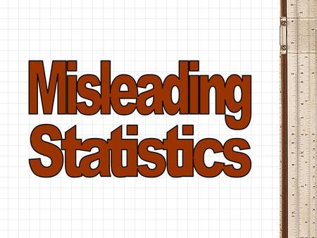 Misleading Statistics.