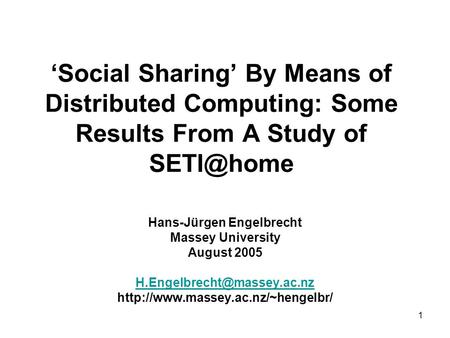 1 ‘Social Sharing’ By Means of Distributed Computing: Some Results From A Study of Hans-Jürgen Engelbrecht Massey University August 2005