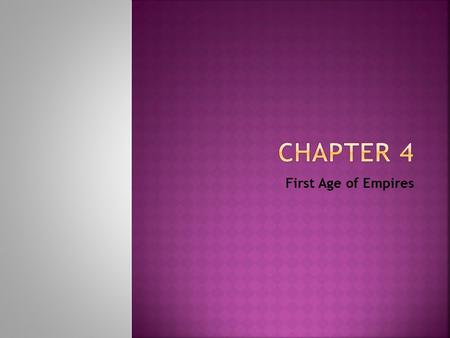 Chapter 4 First Age of Empires.