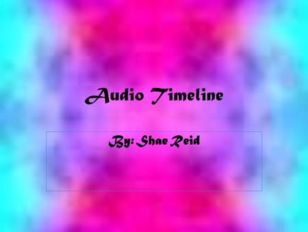 Audio Timeline By: Shae Reid.