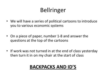 Bellringer We will have a series of political cartoons to introduce you to various economic systems On a piece of paper, number 1-8 and answer the questions.