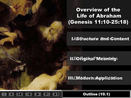 Overview of the Life of Abraham (Genesis 11:10-25:18) Overview of the Life of Abraham (Genesis 11:10-25:18) C. Abraham’s Life A. Genesis Overview B. Early.