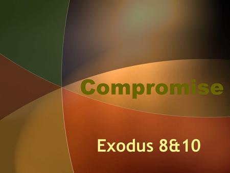 Compromise Exodus 8&10. Go, sacrifice to your God within the land.