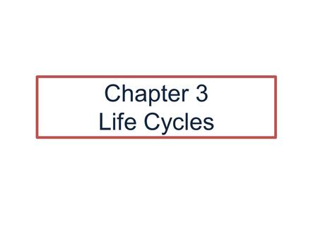 Chapter 3 Life Cycles.