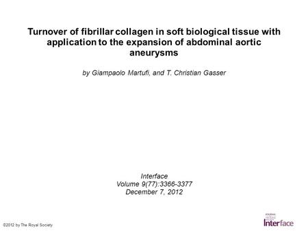 Turnover of fibrillar collagen in soft biological tissue with application to the expansion of abdominal aortic aneurysms by Giampaolo Martufi, and T. Christian.