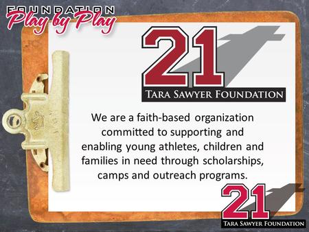 We are a faith-based organization committed to supporting and enabling young athletes, children and families in need through scholarships, camps and outreach.
