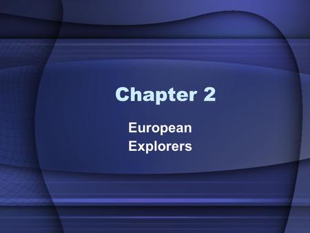 Chapter 2 European Explorers. French Explorer: Jacques Cartier Jacques Cartier was born in St. Malo (France) in 1491. He was looking for a passage through.
