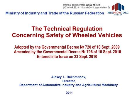 The Technical Regulation Concerning Safety of Wheeled Vehicles Adopted by the Governmental Decree № 720 of 10 Sept. 2009 Amended by the Governmental Decree.