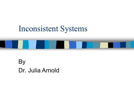 Inconsistent Systems By Dr. Julia Arnold. An inconsistent system is one which has either no solutions, or has infinitely many solutions. Example of No.