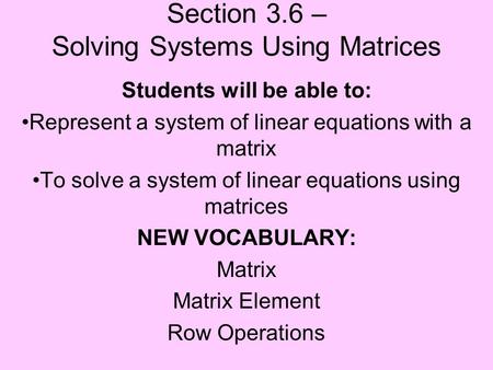 Section 3.6 – Solving Systems Using Matrices