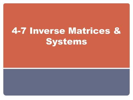 4-7 Inverse Matrices & Systems