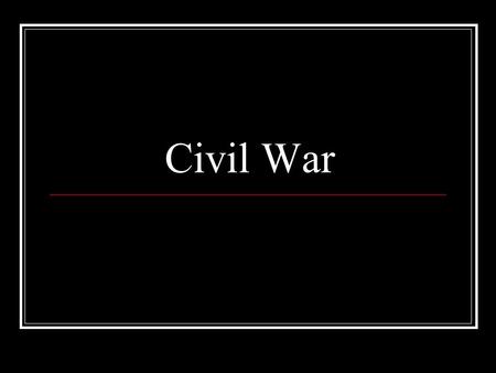 Civil War. Introduction A civil war is a war between people who live in the same country. The American civil war was fought between the North and the.