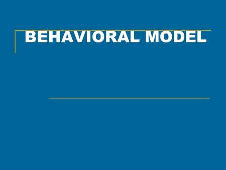 BEHAVIORAL MODEL. INTRODUCTION Any manifestation of life is activity’ says woods worth (1948) and behavior is a collective name for these activities.