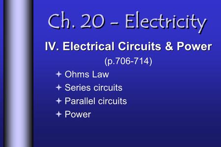 IV. Electrical Circuits & Power