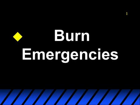 1 u Burn.Emergencies OBJECTIVE 2 OBJECTIVE 2 u RELIEVE PAIN AND PREVENT ADDITIONAL CONTAMINATION TREAT FOR SHOCK.