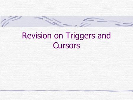 Revision on Triggers and Cursors. Walk through of exam type question. Question 1. A trigger is required to automatically update the number of rooms available.