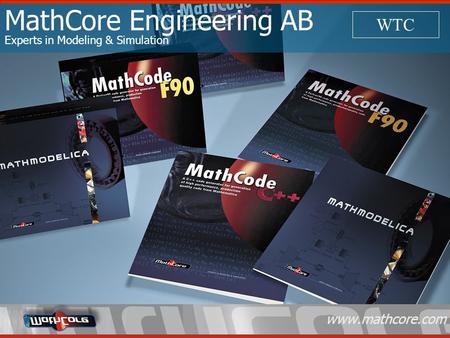 MathCore Engineering AB Experts in Modeling & Simulation www.mathcore.com WTC.