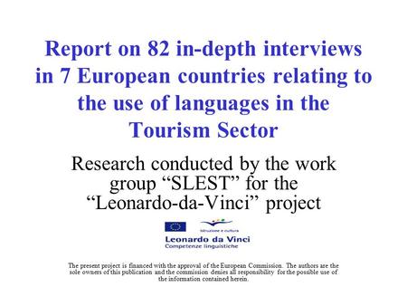 Report on 82 in-depth interviews in 7 European countries relating to the use of languages in the Tourism Sector Research conducted by the work group “SLEST”