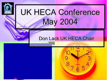 UK HECA Conference May 2004 Don Lack UK HECA Chair.