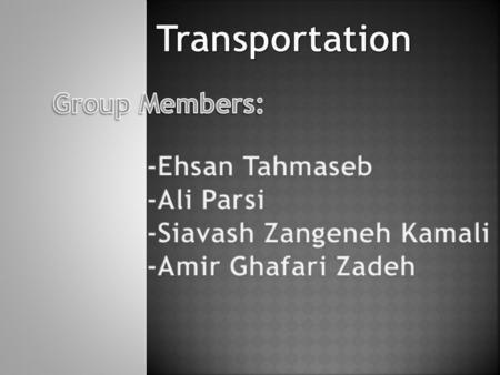  Transport or transportation is the movement of people and goods from one location to another.
