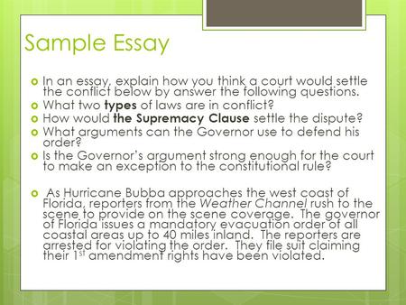 Sample Essay  In an essay, explain how you think a court would settle the conflict below by answer the following questions.  What two types of laws are.