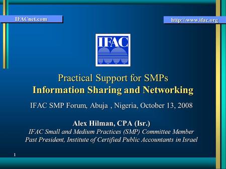 IFACnet.comIFACnet.com  11 Practical Support for SMPs Information Sharing and Networking IFAC SMP Forum, Abuja, Nigeria, October 13,