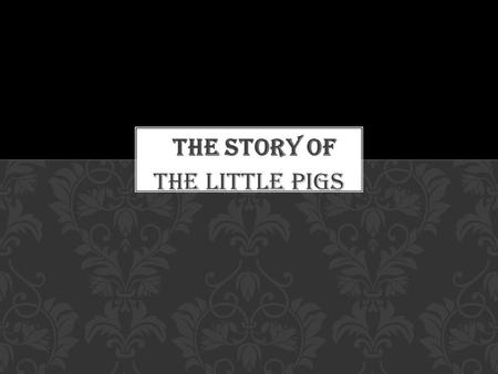 The little pigs Once upon a time there were three little pigs. One pig built a house of straw while the second pig built his house with sticks.
