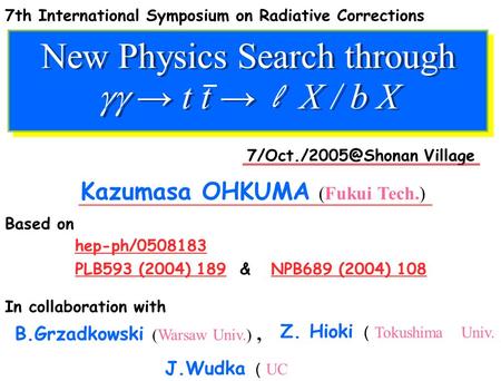 New Physics Search through  → t t → l X / b X Kazumasa OHKUMA (Fukui Tech.) Village hep-ph/0508183 7th International Symposium on.