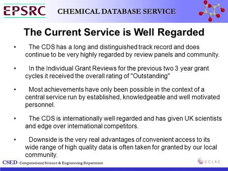 CSED Computational Science & Engineering Department CHEMICAL DATABASE SERVICE The Current Service is Well Regarded The CDS has a long and distinguished.