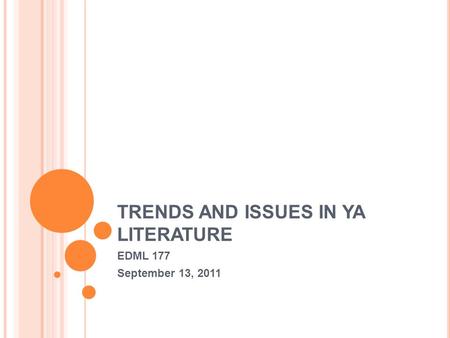 TRENDS AND ISSUES IN YA LITERATURE EDML 177 September 13, 2011.
