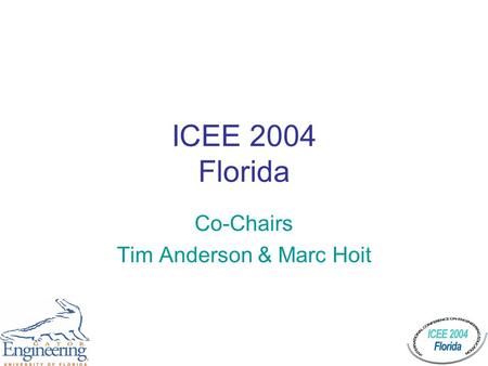 ICEE 2004 Florida Co-Chairs Tim Anderson & Marc Hoit.